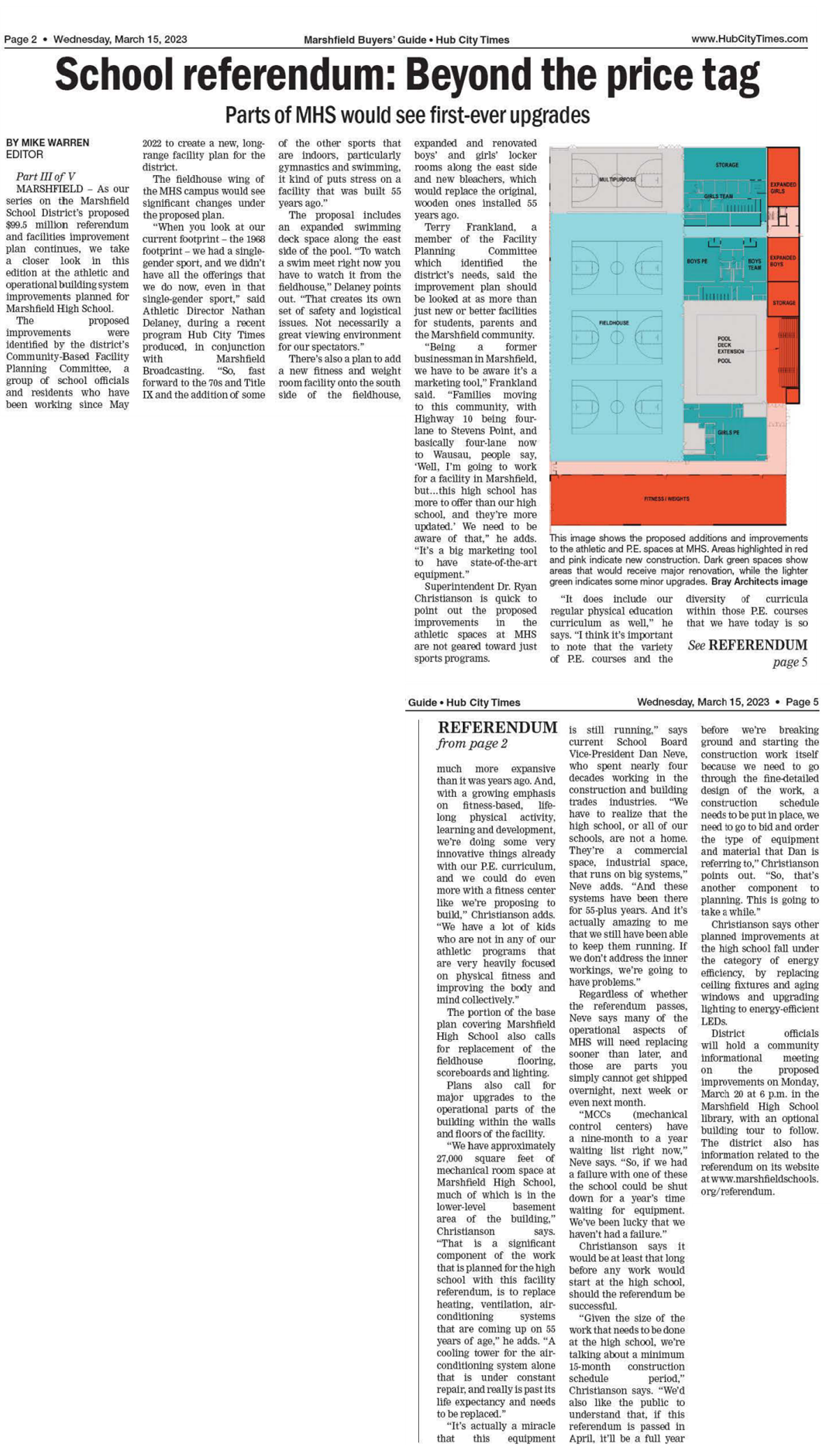 School referendum: Beyond the price tag 
Parts of MHS would see first-ever upgrades 


BY MIKE WARREN EDITOR 
Part III of V 

MARSHFIELD - As our series on the Marshfield School District's proposed $'99.5 million referendum and facilities improvement plan continues, we take a closer look in this edition at the athletic and operational building system improvements planned for Marshfield High School. 
The proposed improvements were identified by the district's Community-Based Facility Planning Committee, a group of school officials and residents who have been working since May 2022 to create a new, long­range facility plan for the district. 
The fieldhouse wing of the MHS campus would see significant changes under the proposed plan. 
Quote When you look at our current footprint -the 1968 footprint -we had a single­gender sport, and we didn't have all the offerings that we do now, even in that single-gender sport, end quote said Athletic Director Nathan Delaney, during a recent program Hub City Times produced, in conjunction with Marshfield Broadcasting. Quote So, fast forward to the 70s and Title IX and the addition of some of the other sports that are indoors, particularly gymnastics and swimming, it kind of puts stress on a facility that was built 55 years ago. end quote 
The proposal includes an expanded swimming deck space along the east side of the pool. Quote To watch a swim meet right now you have to watch it from the fieldhouse, end quote Delaney points out. Quote That creates its own set of safety and logistical issues. Not necessarily a great viewing environment for our spectators. end quote 
There's also a plan to add a new fitness and weight room facility onto the south side of the fieldhouse, expanded and renovated boys' and girls' locker rooms along the east side and new bleachers, which would replace the original, wooden ones installed 55 years ago. 
Terry Frankland, a member of the Facility Planning Committee which identified the district's needs, said the improvement plan should be looked at as more than just new or better facilities for students, parents and the Marshfield community. 
Quote Being a former businessman in Marshfield, we have to be aware it's a marketing tool, end quote Frankland said. Quote Families moving to this community, with Highway 10 being four­lane to Stevens Point, and basically four-lane now to Wausau, people say, 'Well, I'm going to work for a facility in Marshfield, but... this high school has more to offer than our high school, and they're more updated.' We need to be aware of that, end quote he adds. Quote It's a big marketing tool to have state-of-the-art equipment. end quote 
Superintendent Dr. Ryan Christianson is quick to point out the proposed improvements in the athletic spaces at MHS are not geared toward just sports programs. Quote It does include our regular physical education curriculum as well, end quote he says. Quote I think it's important to note that the variety of P.E. courses and the diversity of curricula within those P.E. courses that we have today is so 
See REFERENDUM page 5

REFERENDUM from page 2 
much more expansive than it was years ago. And, with a growing emphasis on fitness-based, life­long physical activity, learning and development, we're doing some very innovative things already with our P.E. curriculum, and we could do even more with a fitness center like we're proposing to build, end quote Christianson adds. Quote We have a lot of kids who are not in any of our athletic programs that are very heavily focused on physical fitness and improving the body and mind collectively. end quote 
The portion of the base plan covering Marshfield High School also calls for replacement of the fieldhouse flooring, scoreboards and lighting. 
Plans also call for major upgrades to the operational parts of the building within the walls and floors of the facility. 
Quote We have approximately 27,000 square feet of mechanical room space at Marshfield High School, much of which is in the lower-level basement area of the building, end quote Christianson says. Quote That is a significant component of the work that is planned for the high school with this facility referendum, is to replace heating, ventilation, air­conditioning systems that are coming up on 55 years of age, end quote he adds. Quote A cooling tower for the air­conditioning system alone that is under constant repair, and really is past its life expectancy and needs to be replaced. end quote 
Quote It's actually a miracle that this equipment is still running, end quote says current School Board Vice-President Dan Neve, who spent nearly four decades working in the construction and building trades industries. Quote We have to realize that the high school, or all of our schools, are not a home. They're a commercial space, industrial space, that runs on big systems, end quote Neve adds. Quote And these systems have been there for 55-plus years. And it's actually amazing to me that we still have been able to keep them running. If we don't address the inner workings, we're going to have problems. end quote 
Regardless of whether the referendum passes, Neve says many of the operational aspects of MHS will need replacing sooner than later, and those are parts you simply cannot get shipped overnight, next week or even next month. 
Quote MCCs (mechanical control centers) have a nine-month to a year waiting list right now, end quote Neve says. Quote So, if we had a failure with one of these the school could be shut down for a year's time waiting for equipment. We've been lucky that we haven't had a failure. end quote 
Christianson says it would be at least that long before any work would start at the high school, should the referendum be successful. 
Quote Given the size of the work that needs to be done at the high school, we're talking about a minimum 15-month construction schedule period, end quote Christianson says. Quote We'd also like the public to understand that, if this referendum is passed in April, it'll be a full year before we're breaking ground and starting the construction work itself because we need to go through the fine-detailed design of the work, a construction schedule needs to be put in place, we need to go to bid and order the type of equipment and material that Dan is referring to, end quote Christianson points out. Quote So, that's another component to planning. This is going to take a while. end quote 
Christianson says other planned improvements at the high school fall under the category of energy efficiency, by replacing ceiling fixtures and aging windows and upgrading lighting to energy-efficient LEDs. 
District officials will hold a community informational meetings on the proposed improvements on Monday, March 20 at 6 p.m. in the Marshfield High School library, with an optional building tour to follow. The district also has information related to the referendum on its website at www.marshfieldschools.org/referendum.
